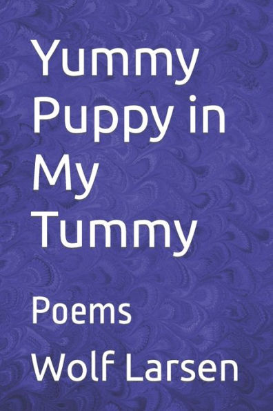 Yummy Puppy In My Tummy: Poems - 9781959256007