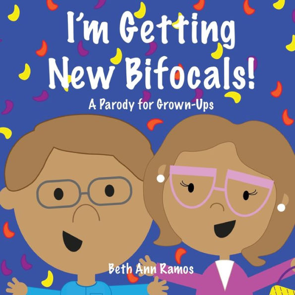 I'M Getting New Bifocals!: A Parody For Grown-Ups - 9781959258056