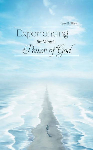 Experiencing The Miracle Power Of God