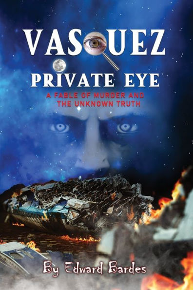 Vasquez Private Eye: A Fable Of Murder And The Unknown Truth