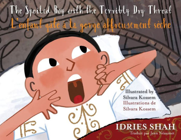 The Spoiled Boy With The Terribly Dry Throat / L'Enfant Gâte À La Gorge Affreusement Sèche: Bilingual English-French Edition / edition Bilingue Anglais-Francais (Teaching Stories) - 9781959393672