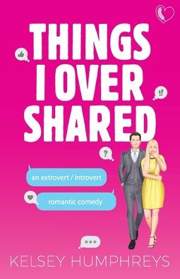 Things I Overshared: An Extrovert/Introvert Romantic Comedy (Heartlanders)