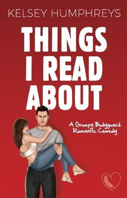 Things I Read About: A Grumpy Bodyguard Romantic Comedy (Heartlanders) - 9781959428077