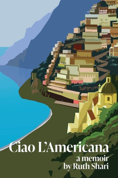 Ciao L'Americana: A Memoir - 9781959457190