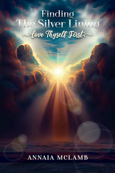 Finding The Silver Lining: Love Thyself First - 9781959484738