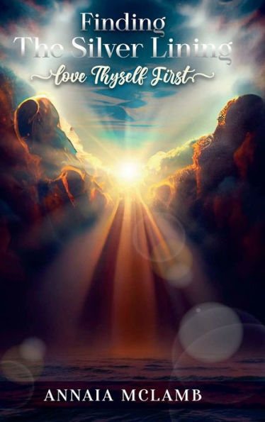 Finding The Silver Lining: Love Thyself First - 9781959484745