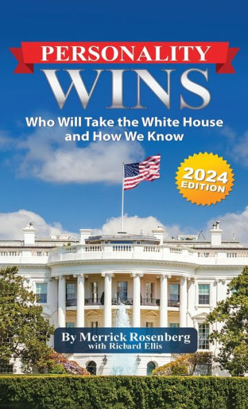 Personality Wins (2024 Edition): Who Will Take The White House And How We Know