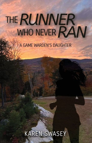 The Runner Who Never Ran: A Game Warden's Daughter - 9781959608363