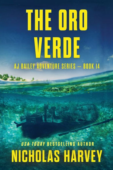 The Oro Verde: Aj Bailey Adventure Series - Book Fourteen - 9781959627197