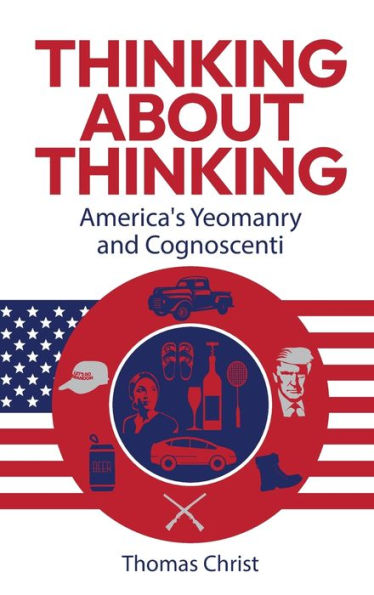 Thinking About Thinking; America's Yeomanry And Cognoscenti - 9781959677833