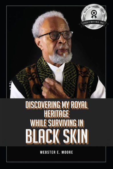 Discovering My Royal Heritage While Surviving In Black Skin - 9781959682592