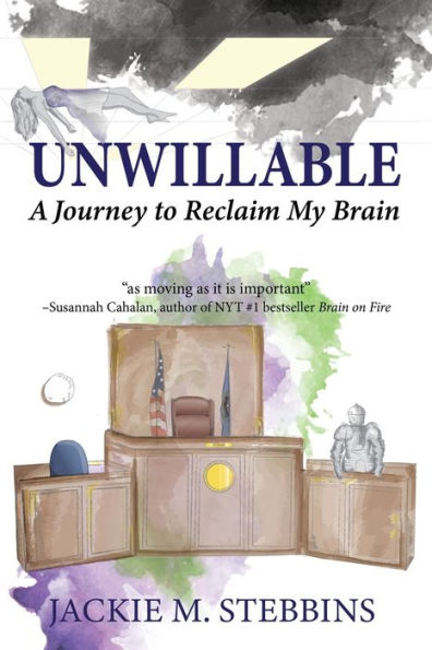 Unwillable: A Journey To Reclaim My Brain