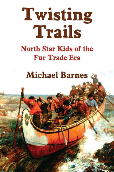 Twisting Trails: North Star Kids Of The Fur Trade Era