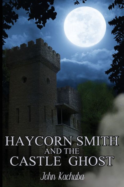 Haycorn Smith And The Castle Ghost - 9781959804673