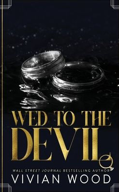 Wed To The Devil: An Enemies To Lovers Billionaire Romance - 9781959830214
