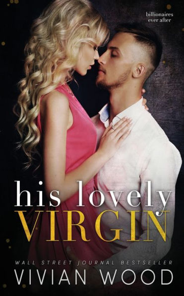 His Lovely Virgin: A Billionaire First Time Romance (Billionaires Ever After) - 9781959830269
