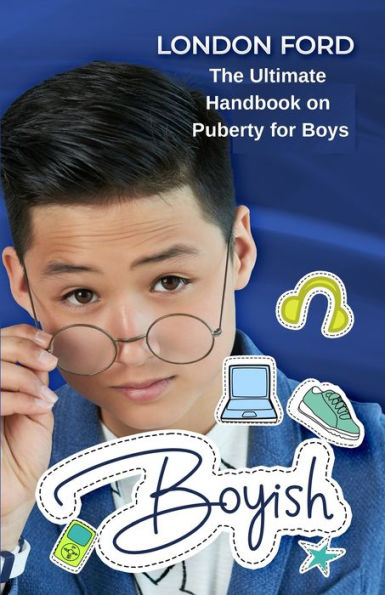 Boyish: The Ultimate Handbook On Puberty For Boys (Puberty Books)