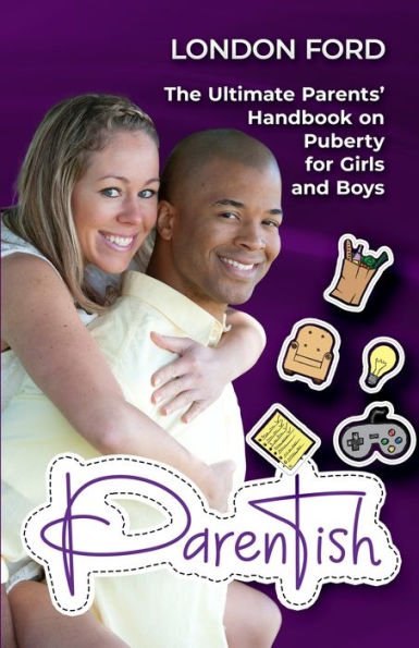 Parentish: The Ultimate Parents' Handbook On Puberty For Girls And Boys (Puberty Books)