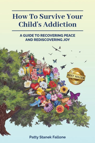 How To Survive Your Child's Addiction: A Guide To Recovering Peace And Rediscovering Joy - 9781959840985