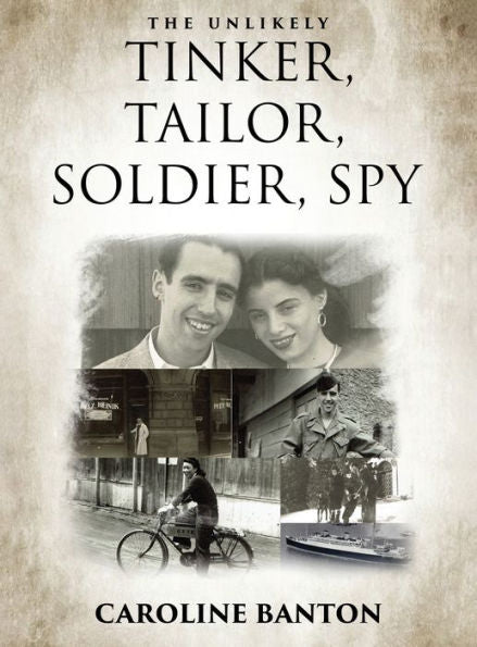 The Unlikely Tinker Tailor: Soldier Spy - 9781959856740
