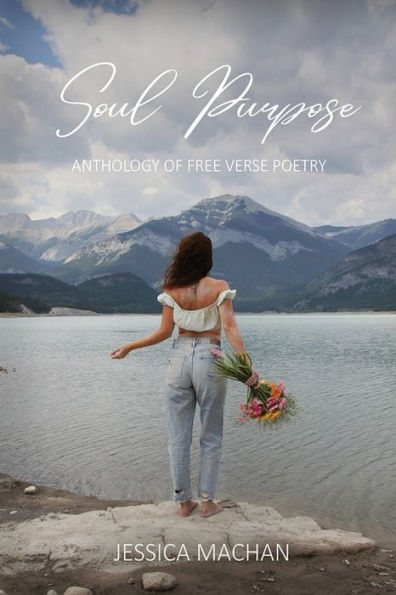 Soul Purpose: Anthology Of Free Verse Poetry
