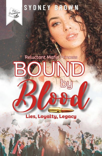 Bound By Blood: Lies, Loyalty, Legacy: The Reluctant Mafia Princess Series Prequel - 9781959948162