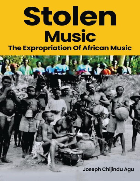 Stolen Music: The Expropriation Of African Music - 9781959960744