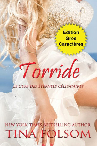 Torride (edition Gros Caractères) (Le Club Des eternels Celibataires) (French Edition)
