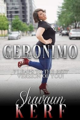 Geronimo!: Seven Leaps To The Best Version Of You - 9781960001177