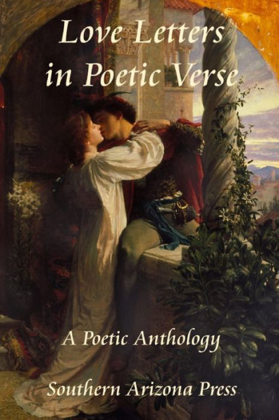 Love Letters In Poetic Verse: A Poetic Anthology - 9781960038074