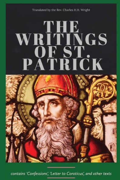 The Writings Of St. Patrick - 9781960069276