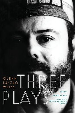 Three Plays: Credo, In Walks Bud, Tales Of A Jewish American Prince - 9781960090164