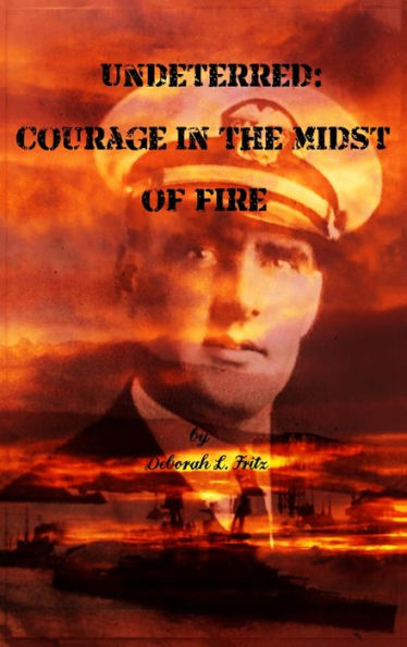 Undeterred: Courage In The Midst Of Fire - 9781960113764