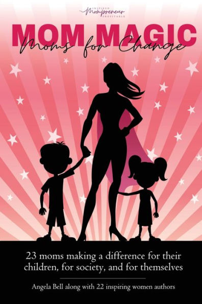 Mom Magic: Moms For Change - 9781960136039