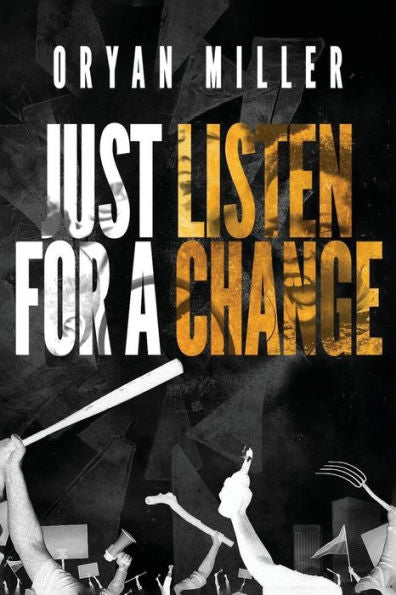 Just Listen For A Change: A Guide For Today's Inner City Youth To Help Them Understand Their Fight Against Systemic Racism And Oppression