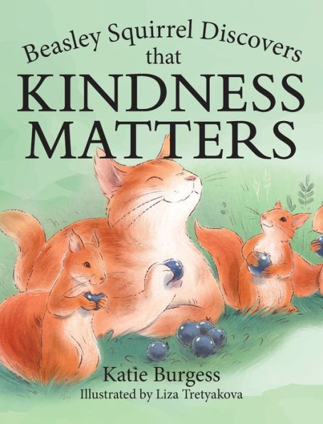 Beasley Squirrel Discovers That Kindness Matters - 9781960146298