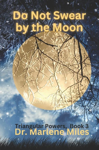 Do Not Swear By The Moon: Triangular Powers, Book 3 - 9781960150424