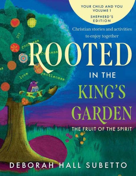 Rooted In The King's Garden: Shepherd's Edition (Your Child And You) - 9781960166036