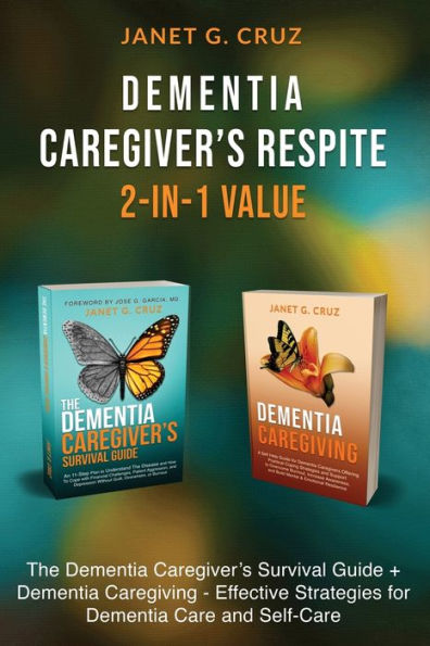 Dementia Caregiver's Respite 2-In-1 Value: The Dementia Caregiver's Survival Guide + Dementia Caregiver - Effective Strategies For Dementia Care And Self-Care