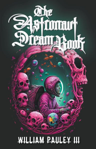 The Astronaut Dream Book: The Bedlam Bible #3 - 9781960190130