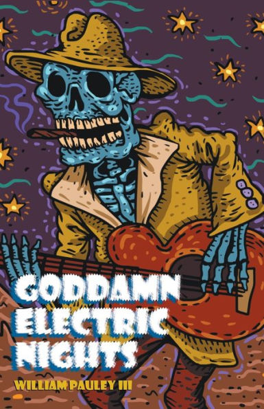 Goddamn Electric Nights: A Collection Of Short Stories - 9781960190154