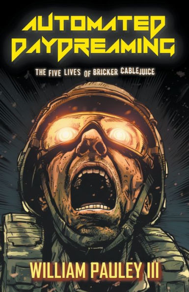 Automated Daydreaming: The Five Lives Of Bricker Cablejuice - 9781960190178