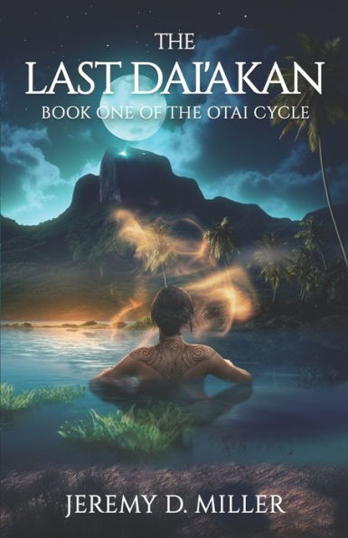 The Last Dai'Akan: Book One Of The Otai Cycle - 9781960207722