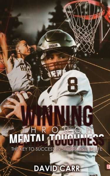 Winning Through Mental Toughness - 9781960224552
