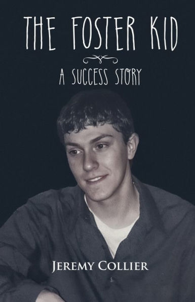The Foster Kid A Success Story - 9781960224873