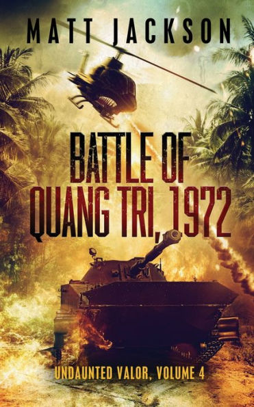 Battle Of Quang Tri 1972 (Undaunted Valor) - 9781960249005