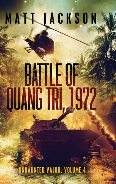 Battle Of Quang Tri, 1972 (Undaunted Valor) - 9781960249012