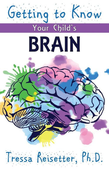 Getting To Know Your Child's Brain - 9781960250537