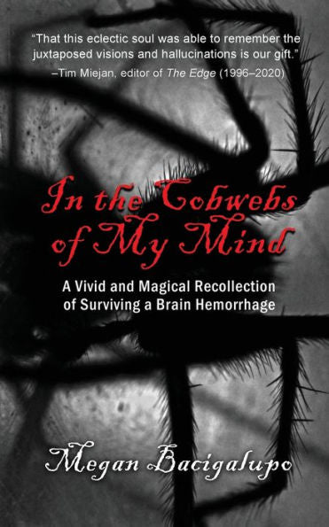 In The Cobwebs Of My Mind: A Vivid And Magical Recollection Of Surviving A Brain Hemorrhage - 9781960250872