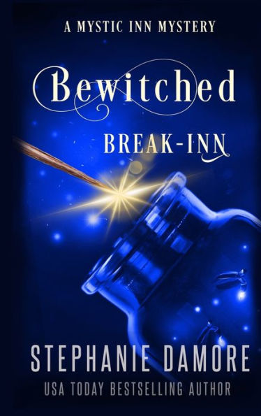 Bewitched Break Inn: A Paranormal Cozy Mystery (Mystic Inn Mystery)